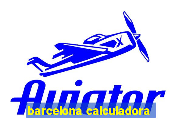 barcelona calculadora